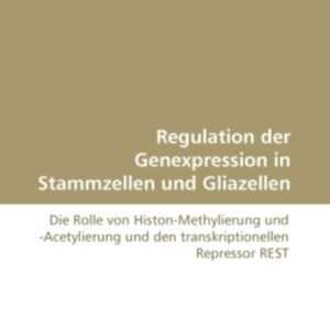 Ekici, M: Regulation der Genexpression in Stammzellen und Gl