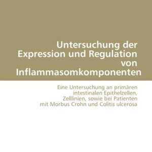 Untersuchung der Expression und Regulation von Inflammasomkomponenten