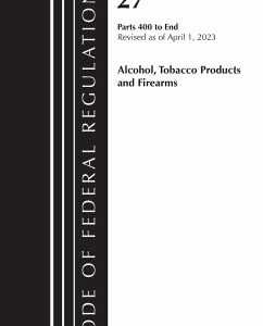 Code of Federal Regulations, Title 27 Alcohol Tobacco Products and Firearms 400-End, 2023