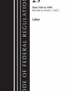 Code of Federal Regulations, Title 29 Labor/OSHA 1926 - 1999, Revised as of July 1, 2023